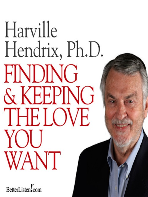 Title details for Finding and Keeping the Love You Want by Harville Hendrix - Available